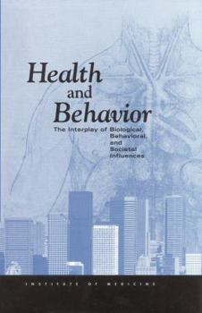 Hardcover Health and Behavior: The Interplay of Biological, Behavioral, and Societal Influences Book