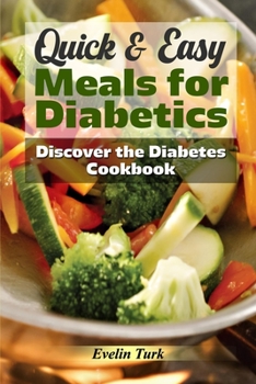 Paperback Quick & Easy Meals for Diabetics: Discover the Diabetes Cookbook Book