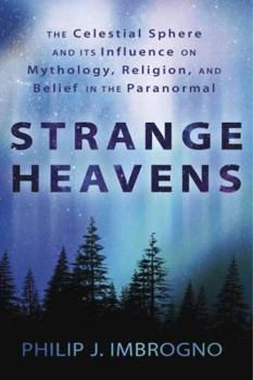 Paperback Strange Heavens: The Celestial Sphere and Its Influence on Mythology, Religion, and Belief in the Paranormal Book