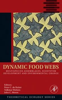 Hardcover Dynamic Food Webs: Multispecies Assemblages, Ecosystem Development and Environmental Change Volume 3 Book