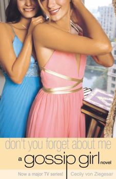 Don't You Forget About Me - Book #11 of the Gossip Girl