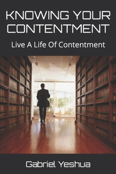 Paperback Knowing Your Contentment: Live A Life Of Contentment Book