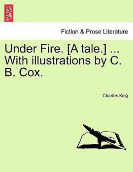 Paperback Under Fire. [A Tale.] ... with Illustrations by C. B. Cox. Book
