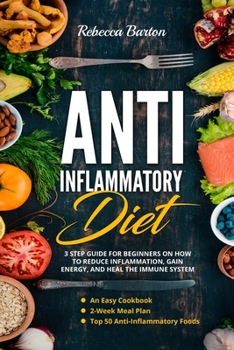 Paperback Anti-Inflammatory Diet: 3 Step Guide for Beginners on How to Reduce Inflammation, Gain Energy, and Heal the Immune System. An Easy Cookbook, 2 Book