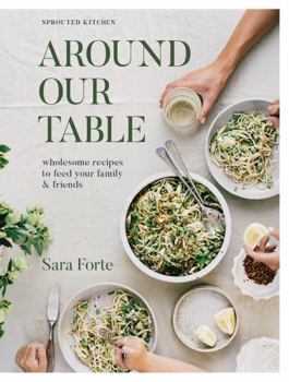 Hardcover Around Our Table: Wholesome Recipes to Feed Your Family and Friends Book