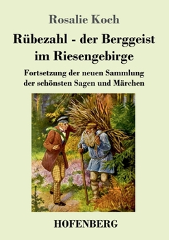 Paperback Rübezahl - der Berggeist im Riesengebirge: Fortsetzung der neuen Sammlung der schönsten Sagen und Märchen [German] Book