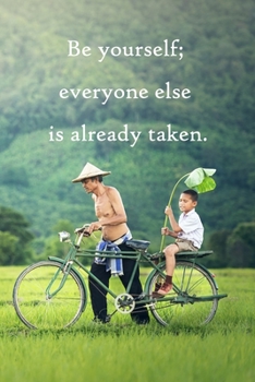 Be yourself; everyone else is already taken: Lined Notebook / Journal Gift, 100 Pages, 6x9, Soft Cover, Matte Finish Inspirational Quotes Journal, Notebook, Diary, Composition Book