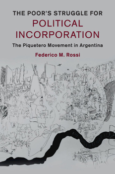 Paperback The Poor's Struggle for Political Incorporation: The Piquetero Movement in Argentina Book