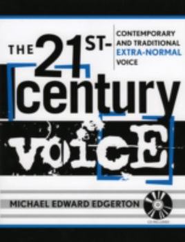 Paperback The 21st Century Voice: Contemporary and Traditional Extra-Normal Voice (The New Instrumentation Series) Book