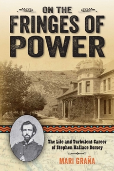 Paperback On the Fringes of Power: The Life and Turbulent Career of Stephen Wallace Dorsey Book