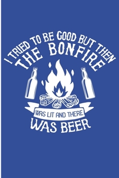 Paperback I tried To Be Good But Then The Bonfire Was Lit And There Was Beer: Funny Campers Blank Lined Notebook Book