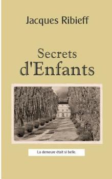 Paperback Secrets d'Enfants: La demeure ?tait si belle [French] Book