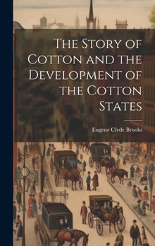Hardcover The Story of Cotton and the Development of the Cotton States Book