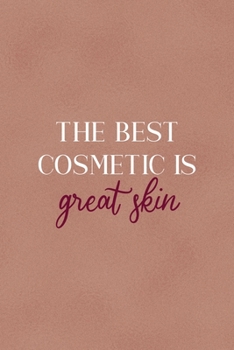 The Best Cosmetic Is Great Skin: Notebook Journal Composition Blank Lined Diary Notepad 120 Pages Paperback Golden Coral Texture Skin Care
