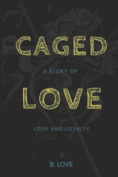 Paperback Caged Love: A Story of Love and Loyalty Book
