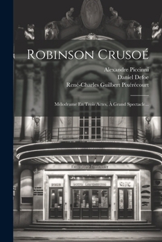 Paperback Robinson Crusoé: Mélodrame En Trois Actes, À Grand Spectacle... [French] Book