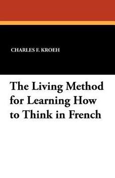 Paperback The Living Method for Learning How to Think in French Book