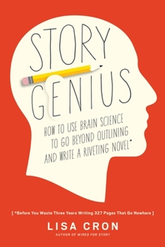 Paperback Story Genius: How to Use Brain Science to Go Beyond Outlining and Write a Riveting Novel (Before You Waste Three Years Writing 327 P Book