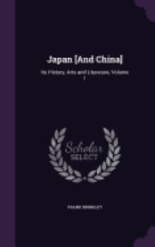 Hardcover Japan [And China]: Its History, Arts and Literature, Volume 1 Book