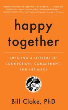 Paperback Happy Together: Creating a Lifetime of Connection, Commitment, and Intimacy Book