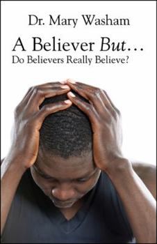 Paperback A Believer But...Do Believers Really Believe? Book