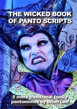 Paperback The Wicked Book of Panto Scripts: 5 more traditional family pantomime scripts Book