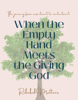 Perfect Paperback When The Empty Hand Meets The Giving God - A Journey From Resentment to Contentment Book