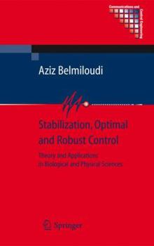 Paperback Stabilization, Optimal and Robust Control: Theory and Applications in Biological and Physical Sciences Book
