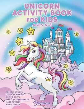 Paperback Unicorn Activity Book for Kids Ages 6-8: Unicorn Coloring Book, Dot to Dot, Maze Book, Kid Games, and Kids Activities Book