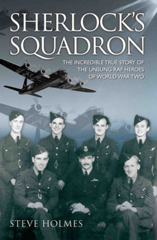 Paperback Sherlock's Squadron: The Incredible True Stories of the Unsung RAF Heroes of World War Two Book