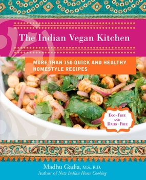 Paperback The Indian Vegan Kitchen: More Than 150 Quick and Healthy Homestyle Recipes: A Cookbook Book