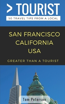 Paperback Greater Than a Tourist- San Francisco California USA: 50 Travel Tips from a Local Book