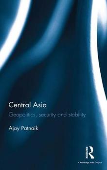 Hardcover Central Asia: Geopolitics, Security and Stability Book