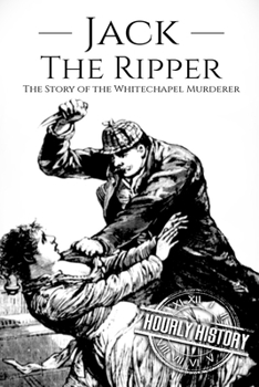 Paperback Jack the Ripper: The Story of the Whitechapel Murderer Book