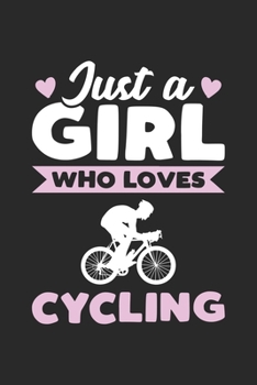 Paperback Just A Girl Who Loves Cycling: Funny Notebook Journal Gift For Girls for Writing Diary, Perfect Cycling Lovers Gift for Women, Cool Blank Lined Journ Book