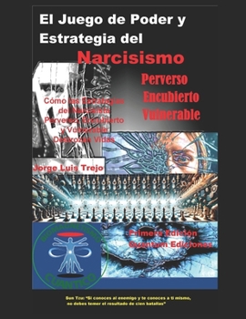 El Juego de Poder y Estrategia del Narcisista (Perverso Encubierto y Vulnerable): Cómo las Estrategias del Narcisista Perverso, Encubierto y Vulnerable Destrozan Vidas (Spanish Edition)