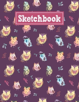 Sketchbook: 8.5 x 11 Notebook for Creative Drawing and Sketching Activities with Unique Owl Themed Cover Design