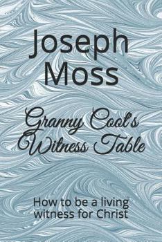 Paperback Granny Coot's Witness Table: How to be a living witness for Christ Book