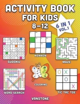 Activity Book for Kids 8-12: 6 in 1 - Word Search, Sudoku, Coloring, Mazes, KenKen & Tic Tac Toe (Vol. 1)