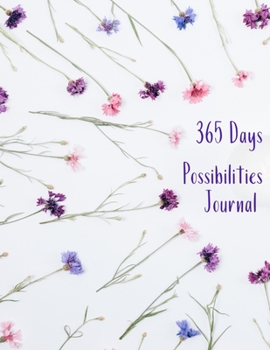 Paperback 365 Days Possibilities Journal: Lined journal with prompts to guide one year of writing. Reflect, dream, set goals, and write daily for growth and wel Book