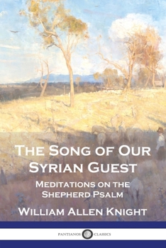 Paperback The Song of Our Syrian Guest: Meditations on the Shepherd Psalm Book