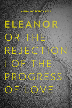 Paperback Eleanor, Or, the Rejection of the Progress of Love Book