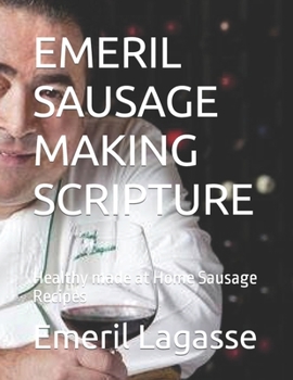 Paperback Emeril Sausage Making Scripture: Healthy made at Home Sausage Recipes [Large Print] Book