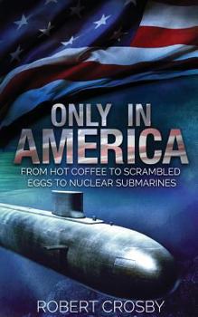 Paperback Only in America: From Hot Coffee to Scrambled Eggs to Nuclear Submarines Book