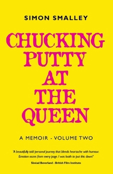 Paperback Chucking Putty At The Queen: A Memoir - Volume Two Book