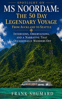 Paperback Spotlight on the Noordam: The 50-Day Legendary Voyage: Interviews, Observations, and a Narrative That Occasionally Wanders Off Book
