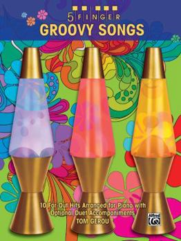 Paperback 5 Finger Groovy Songs: 10 Far-Out Hits Arranged for Piano with Optional Duet Accompaniments Book
