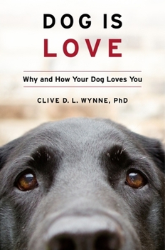 Hardcover Dog Is Love: Why and How Your Dog Loves You Book