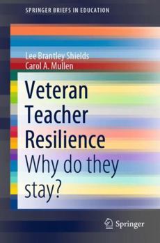 Paperback Veteran Teacher Resilience: Why Do They Stay? Book