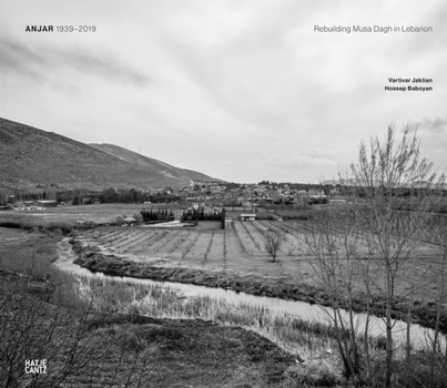 Hardcover Anjar 1939-2019: Rebuilding Musa Dagh in Lebanon Book